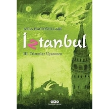 İztanbul 3 - Tılsımlar Uyanınca - Ayla Hacıoğlu - Yapı Kredi Yayınları