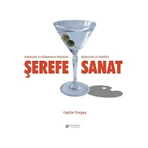 Şerefe Sanat - Sanatçılar ve  Bilinmeyen Hayatları Kokteyller ve Tarifleri - Ceylin Torgay - Akılçelen Kitaplar
