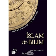 Tarihin Meydan Okuması Karşısında İslam ve Bilim  - Ahmad Dallal  - Küre Yayınları