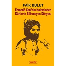 Ehmede Xani'nin Kaleminden Kürtlerin Bilinmeyen Dünyası - Faik Bulut - Berfin Yayınları