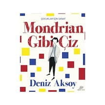 Mondrian Gibi Çiz - Çocuklar İçin Sanat - Deniz Aksoy - Amorf Kitap
