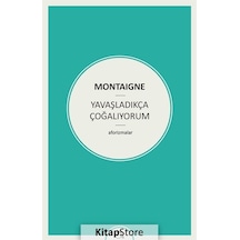 Yavaşladıkça Çoğalıyorum - Michel de Montaigne - Zeplin Kitap