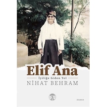 Elif Ana & İyiliğe Giden Yol / Nihat Behram