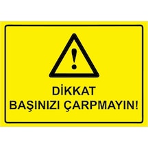 Dikkat Başınızı Çarpmayın İsg Uyarı Levhası Pvc A5 15x21 Cm