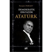 Demokratik Diktatör Atatürk / Paraşkev Paruşev 9786050606188