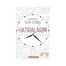 Hatıralarım 1978-2022 - Taşmedreseli Suat Günel - Bilgeoğuz Yayınları