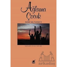Ağlama Çocuk - Ngugi Wa Thiong'o - Ayrıntı Yayınları