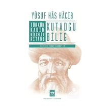 Türkün Kadim Bilgelik Kitabı Kutadgu Bilig / Yusuf Has Hacip