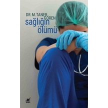 Sağlığın Ölümü - M. Taner Gören - Ayrıntı Yayınları