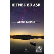 Bitmez Bu Aşk - Ahmet Demir - Platanus Publishing