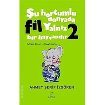 Şu Hortumlu Dünyada Fil Yalnız Bir Hayvandır 2 Yeşil Kapak : İletişim Başarı Ve Hayat Üzerine