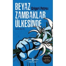 Beyaz Zambaklar Ülkesinde - Grigori Petkov - İş Bankası Kültür Yayınları