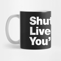 Shut Up Liver. You're Fine. Kupa Bardak Çok Renkli