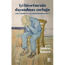 İyi Hissetmenin Dayanılmaz Zorluğu: Neden Zihnimiz Her Şey Yol...