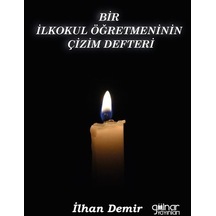 Bir İlkokul Öğretmeninin Çizim Defteri - İlhan Demir - Gülnar Yayınları