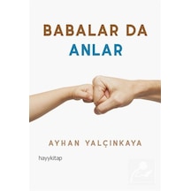 Babalar da Anlar - Ayhan Yalçınkaya - Hayykitap