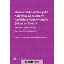 Osmanlı'dan Cumhuriyet'e Kadınlara Çocuklara ve Azınlıklara Karşı Ayrımcılık Şiddet ve Sömürü - Mehmet Semih Gemalmaz - Homer Kitabevi