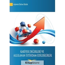Kariyer Değerleri ve Algılanan İstihdam Edilebilirlik - Ayşenur Öktem Özgür - Kitapana