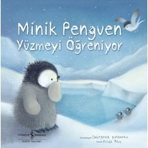 Minik Penguen Yüzmeyi Öğreniyor - Eilidh Rose - İş Bankası Kültür Yayınları