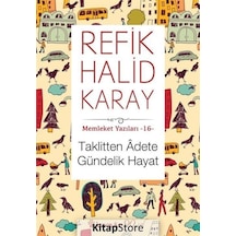 Taklitten Adete Gündelik Hayat - Memleket Yazıları 16 - Refik ...