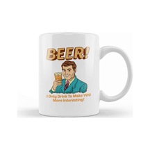 Beer I Only Drink To Make You More Interesting Kupa Bardak Porselen Karışık