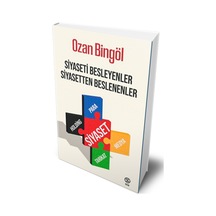 Siyaseti Besleyenler Siyasetten Beslenenler - Ozan Bingöl - Sia