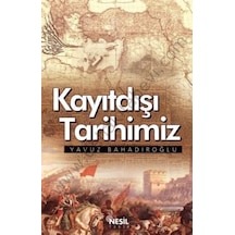 Kayıtdışı Tarihimiz - Yavuz  Bahadıroğlu