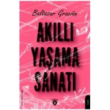 Akıllı Yaşama Sanatı - Baltasar Gracian - Dorlion Yayınevi