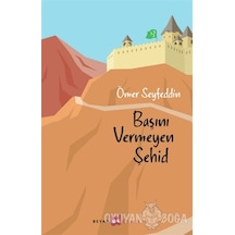 Başını vermeyen Şehid-Beyan Yayınları-Ömer Seyfettin