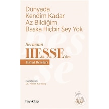 Dünyada Kendim Kadar Az Bildiğim Başka Hiçbir Şey Yok - Hermann Hesseden Hayat Dersleri- Hayykitap