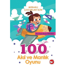 Meraklı Çocuklar için 100 Akıl ve Mantık Oyunu- Beyaz Balina Yayınları