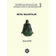 Divriği Kalesi Kazıları 3: Metal Buluntular / Derya Acar