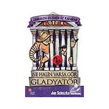 Zamanda Gezinen Üç Kafadar - Ne Halin Varsa Gör Gladyatör - Jon Scieszka - Günışığı Kitaplığı