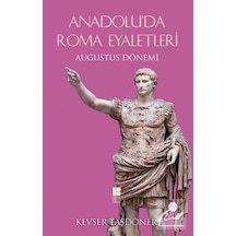 Anadolu'da Roma Eyaletleri - Kevser Taşdöner - Bilge Kültür Sanat