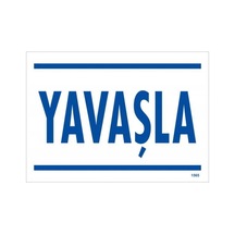 Yavaşla Uyarı Levhası 25X35 Kod:1565 (475972680)