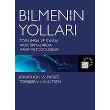 Bilmenin Yolları: Toplumsal ve Siyasal Araştırmalarda Rakip Metodolojiler  - Jonathon W. Moses  - Küre Yayınları
