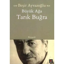 Büyük Ağa Tarık Buğra -  Beşir Ayvazoğlu -  Kapı Yayınları