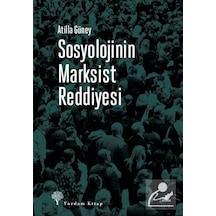 Sosyolojinin Marksist Reddiyesi / Atilla Güney