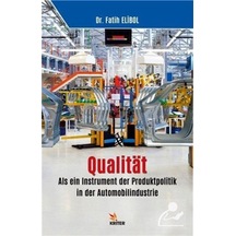 Qualitat: Als ein Instrument der Produktpolitik in der Automobilindustrie - Fatih Elibol - Kriter