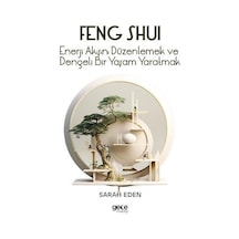 Feng Shui - Enerji Akışını Düzenlemek ve Dengeli Bir Yaşam Yaratmak - Sarah Eden - Gece Kitaplığı