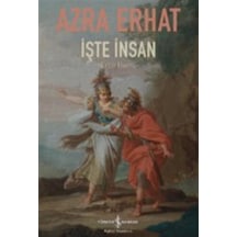İşte İnsan - Ecce Homo - Azra Erhat - İş Bankası Kültür Yayınları