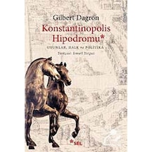 Konstantinopolis Hipodromu - Gilbert Dagron - Sel Yayıncılık