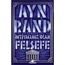 İhtiyacımız Olan Felsefe / Ayn Rand