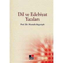 Dil ve Edebiyat Yazıları - Mustafa Argunşah - Kesit Yayınları