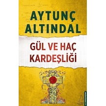 Gül ve Haç Kardeşliği - Aytunç Altındal - Destek Yayınları