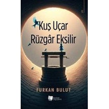 Kuş Uçar Rüzgar Eksilir / Furkan Bulut