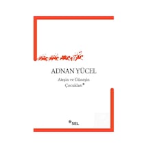 Ateşin Ve Güneşin Çocukları / Adnan Yücel