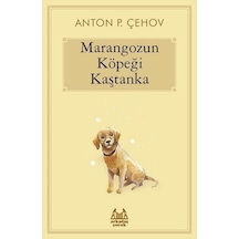 Marangozun Köpeği Kaştanka - Anton Pavloviç Çehov - Arkadaş Yayıncılık