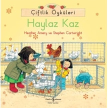 Çiftlik Öyküleri - Haylaz Kaz - Stephen Cartwright -  Heather Amery - İş Bankası Kültür Yayınları