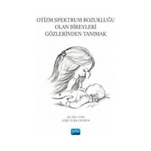 Otizm Spektrum Bozukluğu Olan Bireyleri Gözlerinden Tanımak / ...